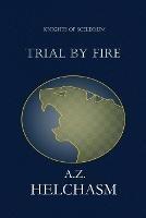 Knights of Sceldrum: Trial by Fire - A Z Helchasm - cover