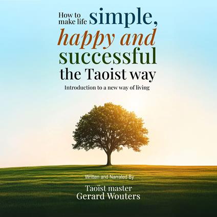 How To Make Life Simple, Happy And Successful The Taoist Way