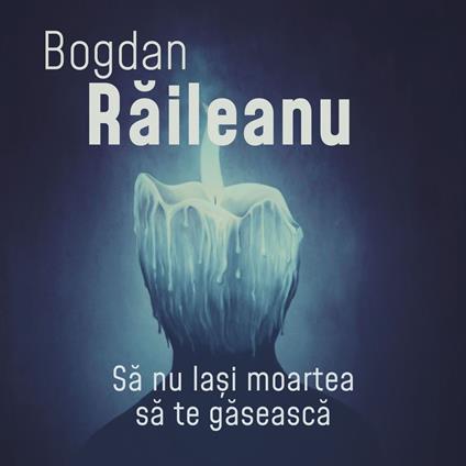 Sa nu la?i moartea sa te gaseasca