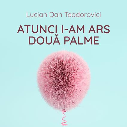 Atunci i-am ars doua palme