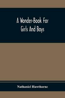 A Wonder-Book For Girls And Boys - Nathaniel Hawthorne - cover