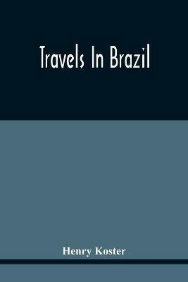 Travels In Brazil - Henry Koster - cover