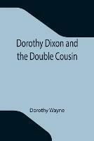 Libro in inglese Dorothy Dixon and the Double Cousin  - Dorothy Wayne