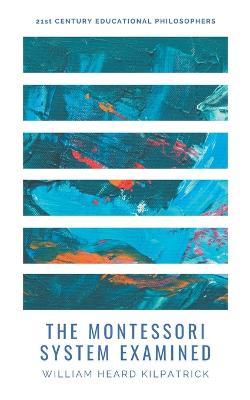 The Montessori System Examined - William Heard Kilpatrick - cover