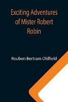 Libro in inglese Exciting Adventures of Mister Robert Robin  - Reuben Bertram Oldfield
