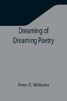 Dreaming of Dreaming Poetry - Peter E Williams - cover