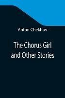 Libro in inglese The Chorus Girl and Other Stories  - Anton Chekhov