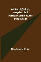 Libro in inglese Ancient Egyptian, Assyrian, and Persian costumes and decorations  - Hornblower Et Al