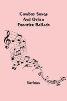 Cowboy Songs; And Other Frontier Ballads - Various - cover