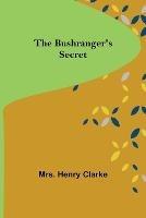 The Bushranger's Secret - Henry Clarke - cover
