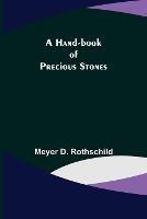 A Hand-book of Precious Stones - Meyer D Rothschild - cover