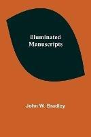 Illuminated Manuscripts - John W Bradley - cover