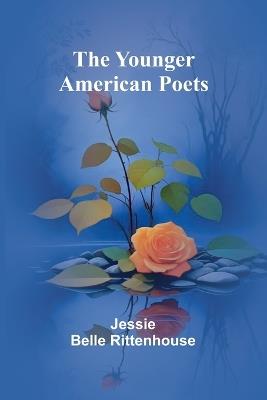 The Younger American Poets - Jessie Belle Rittenhouse - cover