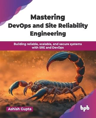 Mastering Devops and Site Reliability Engineering: Building Reliable, Scalable, and Secure Systems with Sre and Devops - Ayan Kumar Nath - cover