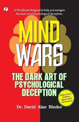 MIND WARS : The Dark Art of Psychological Deception - Dr David Alan Binder - cover