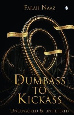 Dumbass to Kickass: Uncensored & Unfiltered - Farah Naaz - cover