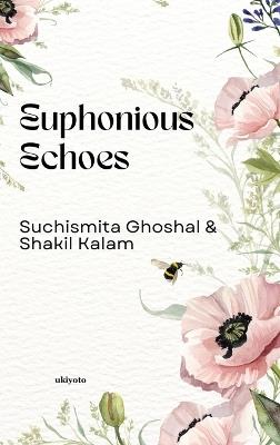 Euphonious Echoes - Suchismita Ghoshal,Shakil Kalam - cover