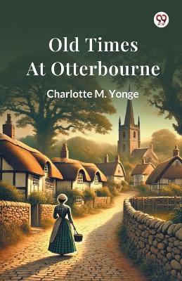 Old Times At Otterbourne (Edition1) - Charlotte M Yonge - cover
