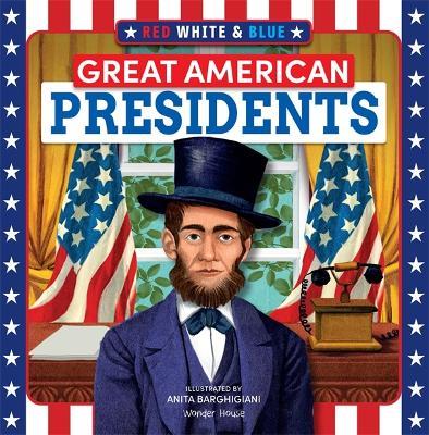Red, White & Blue Great American Presidents - Wonder House Books - cover