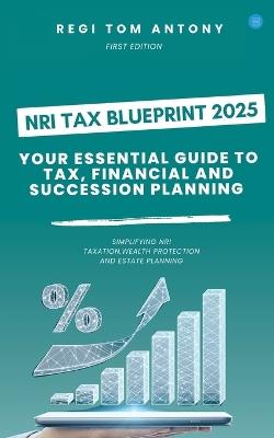 NRI Tax Blueprint 2025 - Regi Tom Antony - cover