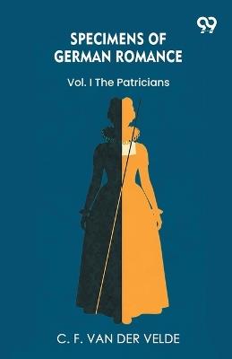 Specimens Of German Romance Vol. I The Patricians - C F Van Der Velde - cover