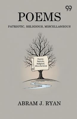 Poems Patriotic, Religious, Miscellaneous - Abram J Ryan - cover