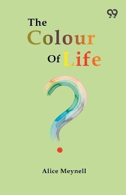 The Colour Of Life - Alice Meynell - cover