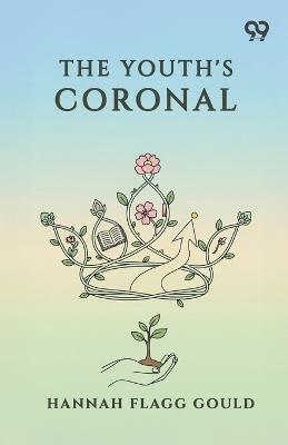 The Youth's Coronal - Hannah Flagg Gould - cover