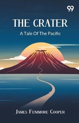 The Crater: A Tale of the Pacific - James Fenimore Cooper - cover