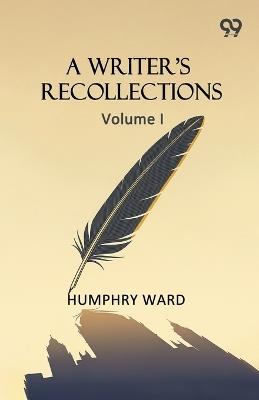 A Writer's Recollections: Volume I - Humphry Ward - cover
