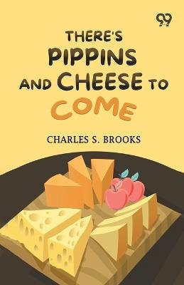 There's Pippins And Cheese To Come - Charles S Brooks - cover