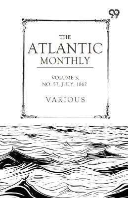 The Atlantic Monthly: A Magazine Of Literature, Art, And Politics Vol. V.-June, 1860. No. XXXII - Various - cover