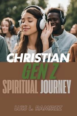 Christian Gen Z spiritual journey - Luis L Ramirez - cover