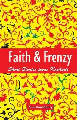 Faith & Frenzy - K. L. Chowdhury - cover