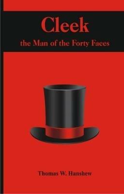 Cleek: the Man of the Forty Faces - Thomas W. Hanshew - cover