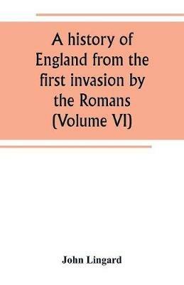 A history of England from the first invasion by the Romans (Volume VI) - John Lingard - cover