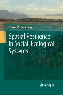 Spatial Resilience in Social-Ecological Systems - Graeme S. Cumming - cover