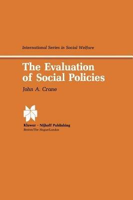 The Evaluation of Social Policies - J.A. Crane - cover
