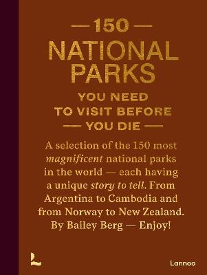 150 National Parks You Need to Visit Before You Die - Bailey Rae Berg - cover
