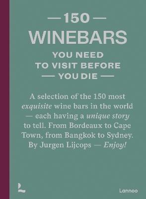 150 Wine Bars You Need to Visit Before You Die - Jurgen Lijcops - cover