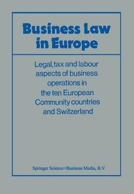 Business Law in Europe: Legal, tax and labour aspects of business operations in the ten European Community countries and Switzerland - Association Europpeene D'etudes Juridiques et Fisc - cover