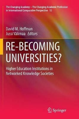 RE-BECOMING UNIVERSITIES?: Higher Education Institutions in Networked Knowledge Societies - cover