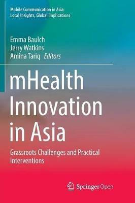 mHealth Innovation in Asia: Grassroots Challenges and Practical Interventions - cover