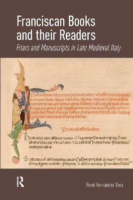 Franciscan Books and their Readers: Friars and Manuscripts in Late Medieval Italy - René Hernández - cover