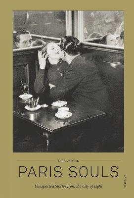 Paris Souls: Unexpected Stories from the City of Light - Dirk Velghe - cover