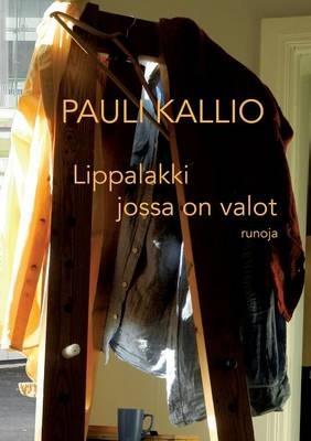 Lippalakki jossa on valot: runoja - Pauli Kallio - cover