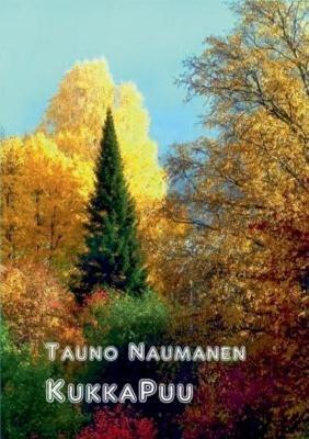 KukkaPuu: Romaani - Tauno Naumanen - cover