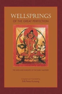 Wellsprings of the Great Perfection: The Lives and Insights of the Early Masters - cover