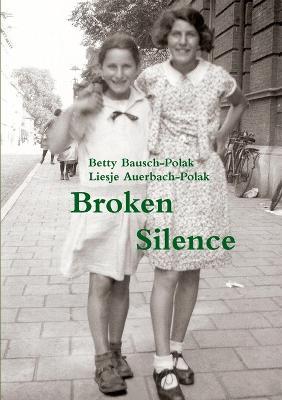Broken Silence - Betty Bausch-Polak,Liesje Auerbach-Polak - cover