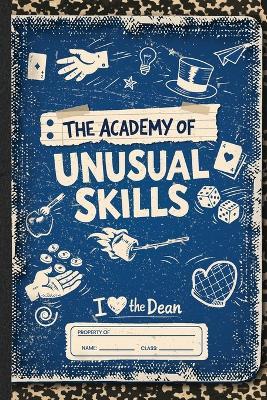 The Academy of Unusual Skills: A Funny, Illustrated Guide to Weird Tricks, Party Skills, and Highly Unusual Talents - Matt Baker - cover